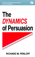 The Dynamics of Persuasion: Communication and Attitudes in the 21st Century