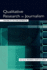 Qualitative Research in Journalism: Taking It to the Streets