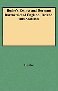 A Genealogical and Heraldic History of the Extinct and Dormant Baronetcies of England, by J. and J.B. Burke