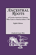 Ancestral Roots of Certain American Colonists Who Came to America Before 1700: The Lineage of Alfred the Great, Charlemagne, Malcolm of Scotland, Robert the Strong, and Some of Their Descendants