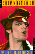 The Show Must Go on: The Life of Freddie Mercury