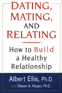 dating mating and relating how to build a healthy relationship