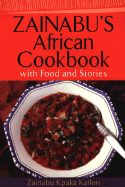 Zainabu's African Cookbook: With Food and Stories