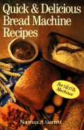 Quick & Delicious Bread Machine Recipes