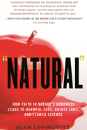 natural how faith in natures goodness leads to harmful fads unjust laws an
