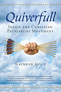 Quiverfull: Inside the Christian Patriarchy Movement