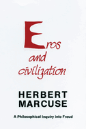 Eros and civilization; a philosophical inquiry into Freud.