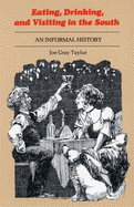 Eating, Drinking, and Visiting in the South: An Informal History