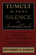 tumult and silence at second creek an inquiry into a civil war slave conspi