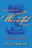 The Having of Wonderful Ideas: And Other Essays on Teaching and Learning
