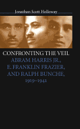 Confronting the Veil: Abram Harris JR., E. Franklin Frazier, and Ralph Bunche, 1919-1941