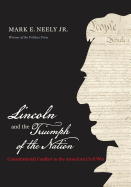 Lincoln and the Triumph of the Nation: Constitutional Conflict in the American Civil War
