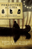 Forgotten Allies: The Oneida Indians and the American Revolution