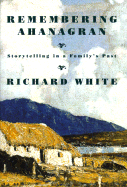 Remembering Ahanagran: Storytelling in a Family's Past