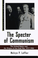 The Specter of Communism: The United States and the Origins of the Cold War, 1917-1953