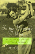 In the Women's Clubhouse: The Greatest Women Golfers in Their Own Words