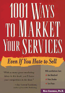 1001 ways to market your services even if you hate to sell