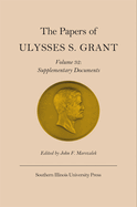The Papers of Ulysses S. Grant, Volume 32: Supplementary Documents