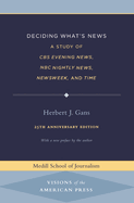 Deciding What's News: A Study of CBS Evening News, NBC Nightly News, Newsweek, and Time