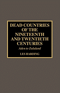 Dead Countries of the Nineteenth and Twentieth Centuries: Aden to Zululand
