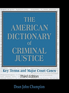 The American Dictionary of Criminal Justice: Key Terms and Major Court Cases