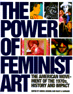 power of feminist art the american movement of the 1970s history and impact