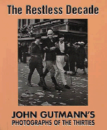 The Restless Decade: John Gutmann's Photographs of the Thirties