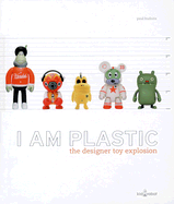 I Am Plastic: The Designer Toy Explosion