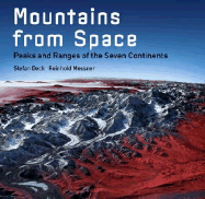 Mountains from Space: Peaks and Ranges of the Seven Continents
