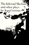 The Infernal Machine & Other Plays