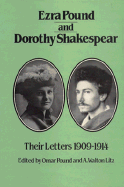 Ezra Pound and Dorothy Shakespear, Their Letters, 1909-1914