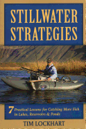 stillwater strategies 7 practical lessons for catching more fish in lakes