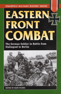 eastern front combat the german soldier in battle from stalingrad to berlin
