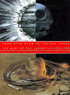 From Star Wars to Indiana Jones: The Best of the Lucasfilm Archives