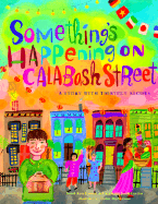 Something's Happening on Calabash Street: A Story with Thirteen Recipes