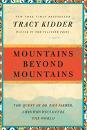 Mountains Beyond Mountains: The Quest of Dr. Paul Farmer, a Man Who Would Cure the World