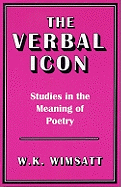 The verbal icon : studies in the meaning of poetry