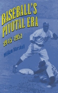 Baseball's Pivotal Era, 1945-1951