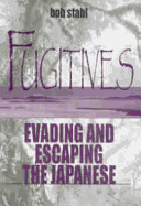 Fugitives: Evading and Escaping the Japanese