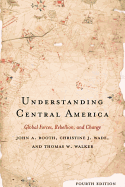Understanding Central America: Global Forces, Rebellion, and Change