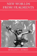 New Worlds from Fragments: Film, Ethnography, and the Representation of Northwest Coast Cultures