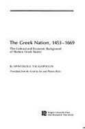 The Greek nation, 1453-1669: The cultural and economic background of modern Greek society Apostolos E. Vakalopoulos