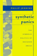 Synthetic Panics: The Symbolic Politics of Designer Drugs