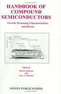 Handbook of Compound Semiconductors: Growth, Processing, Characterization, and Device Gary E. Haber, Paul H. Holloway