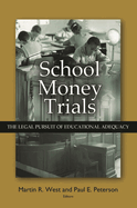 School Money Trials: The Legal Pursuit of Educational Adequacy