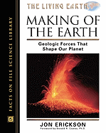 The Making of the Earth: Geologic Forces That Shape Our Planet (Living Earth) Jon Erickson and Donald R. Coates