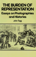 The Burden of Representation: Essays on Photographies and Histories