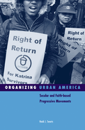 Organizing Urban America: Secular and Faith-Based Progressive Movements