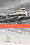 Mighty Fitz: The Sinking of the Edmund Fitzgerald