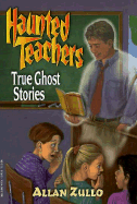 Haunted Teachers: True Ghost Stories